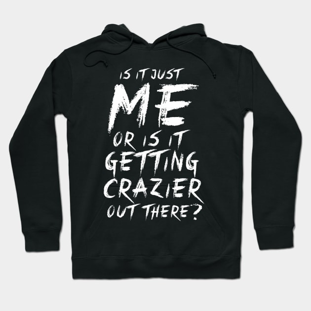 Getting Crazier Hoodie by teresacold